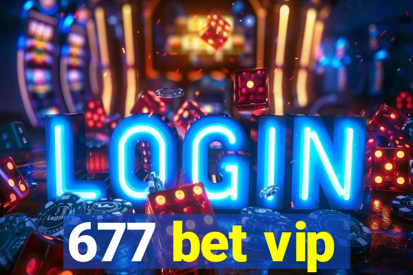 677 bet vip